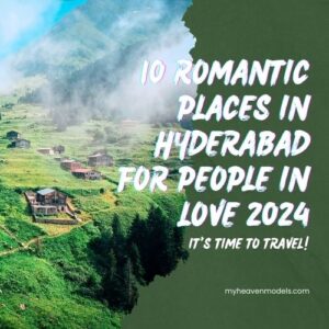 10 Romantic Places in Hyderabad For People in Love 2024